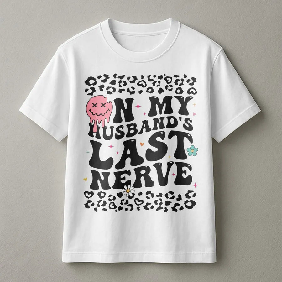 On My Husband's Last Nerve T-Shirt | Retro Groovy Leopard Print Design | Premium Soft Cotton Tee | Funny Wife Humor Gift for Her