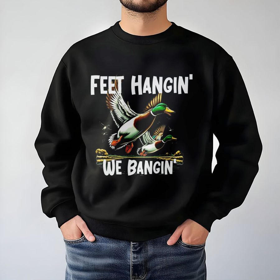 Duck Hunting Sweatshirt | Feet Hangin' We Bangin' Mallard Design | Premium Unisex Pullover | Funny Outdoorsman Gift for Hunter