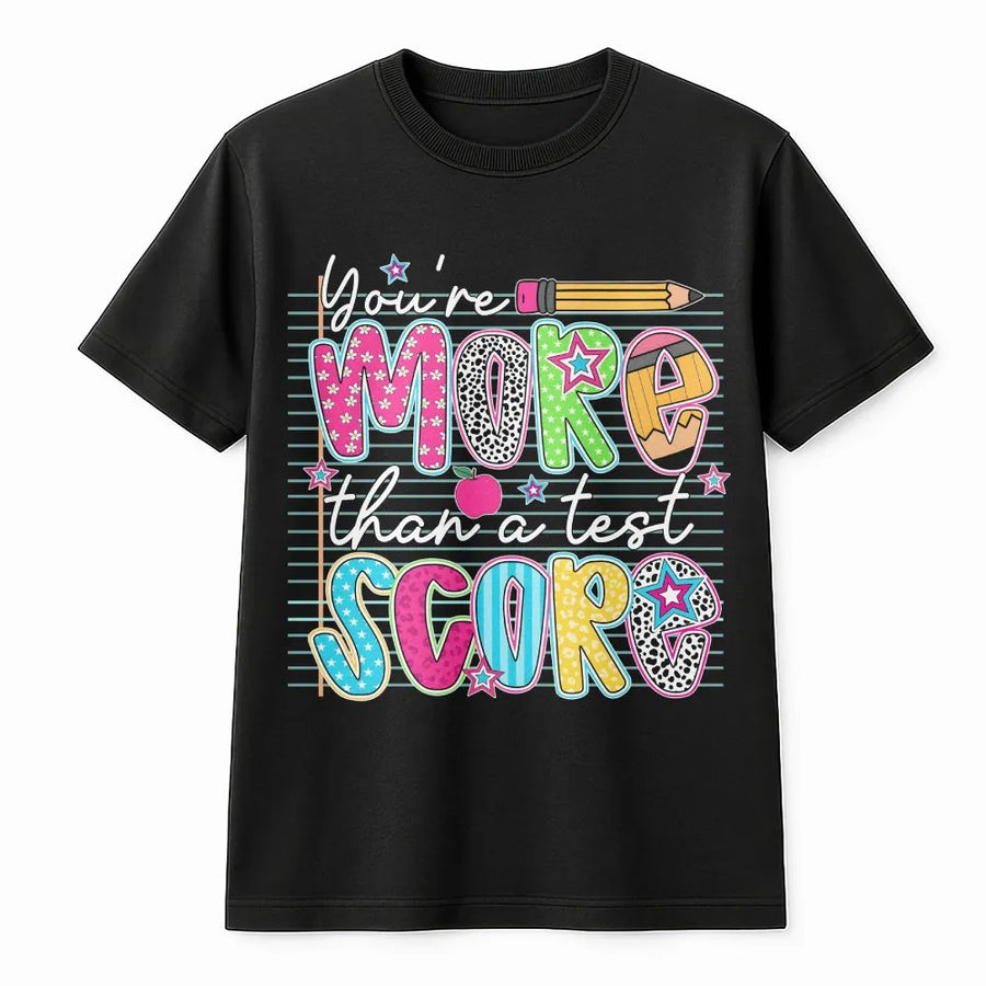 You're More Than A Test Score T-Shirt | Encouraging Teacher Appreciation Gift | Premium 100% Cotton Tee | Inspirational School Testing Day Apparel