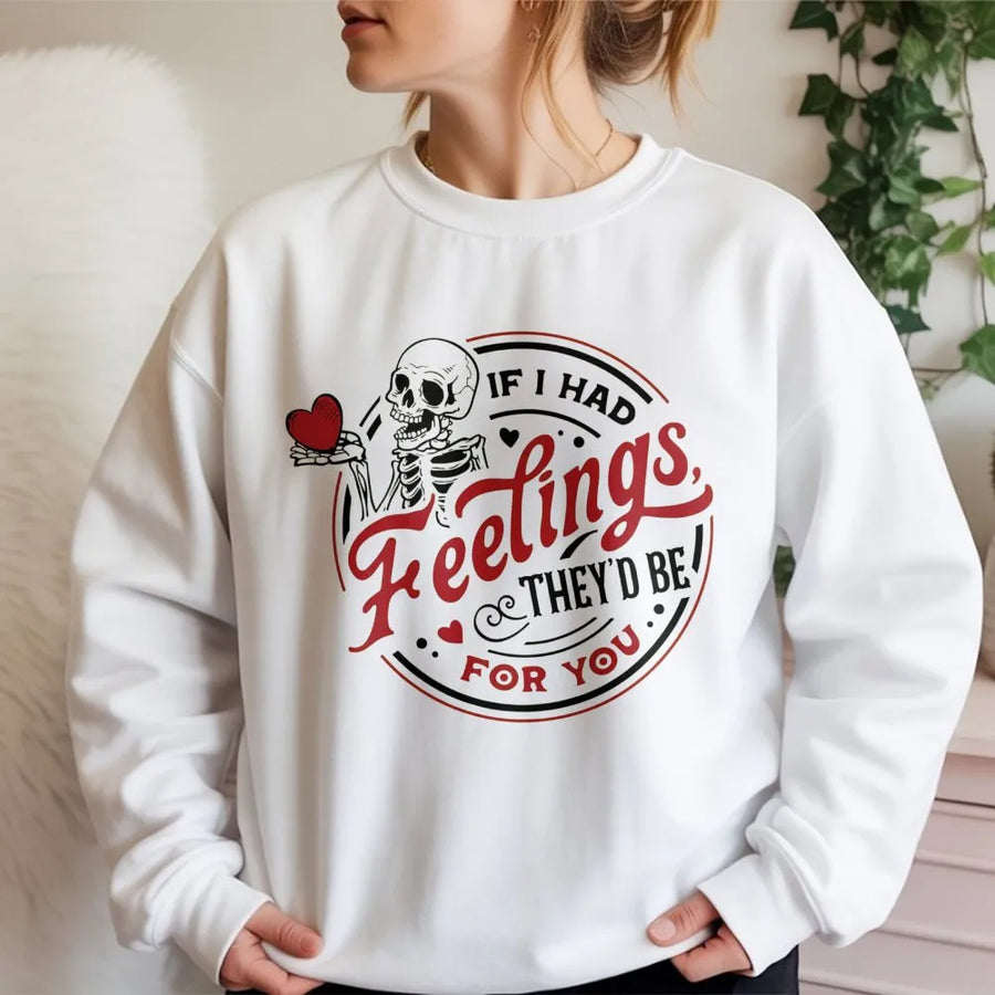 Skeleton Valentine Sweatshirt | If I Had Feelings They'd Be For You | Premium Cotton Blend | Funny Gothic Gift for Partner and Couples