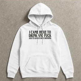 I Came Here To Drink And I'm Almost Done Drinking Hoodie | Sarcastic Drinking Meme Sweatshirt | Soft Cotton-Poly Blend | Funny Gift For Party Animal