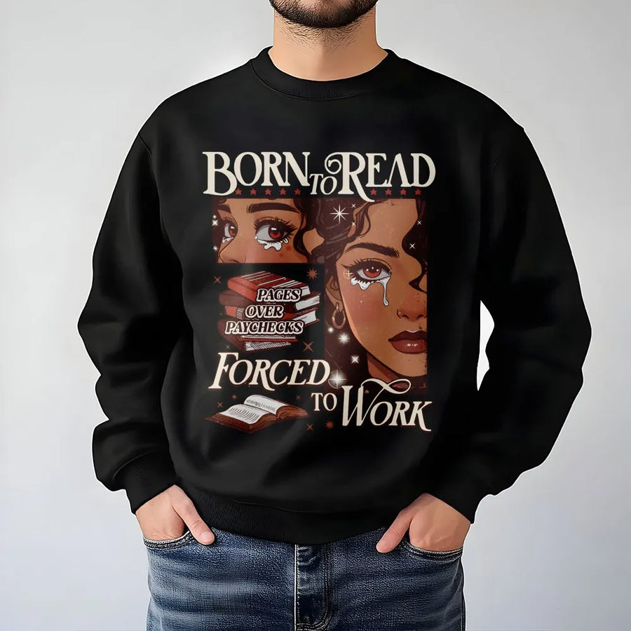 Born To Read Sweatshirt | Pages Over Paychecks Bookish Graphic | Premium Cotton Blend Crewneck | Funny Reader Gift for Book Lovers and Librarians