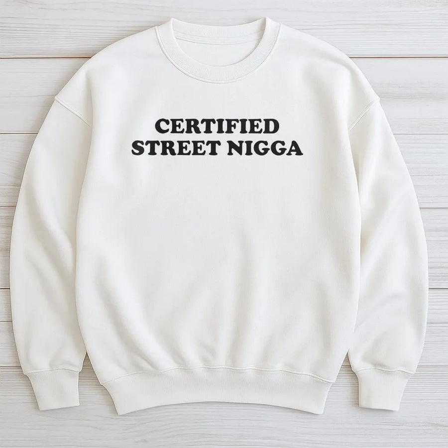 Certified Street Sweatshirt | Bold Graphic Lettering | Cotton Poly Blend | Unisex Urban Apparel Gift For Streetwear Fans