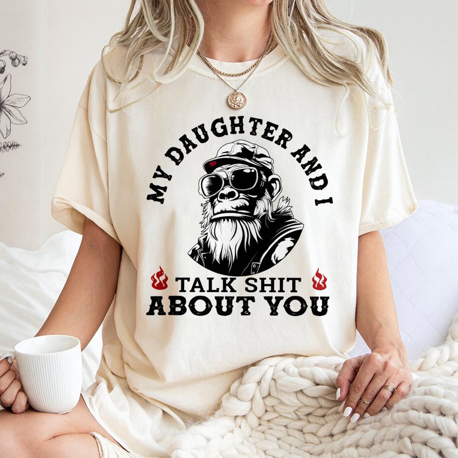 My Daughter And I Talk Shit About You T-Shirt | Funny Gorilla Dad Graphic | Premium Cotton Unisex Tee | Sarcastic Father Daughter Gift