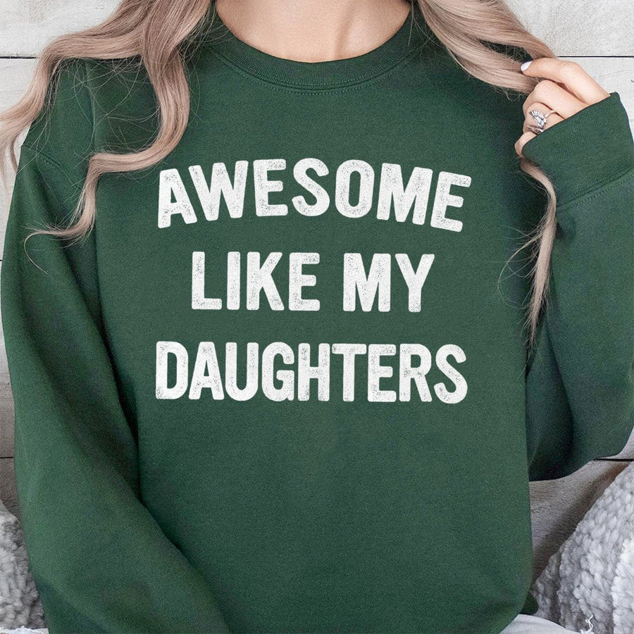 Awesome Like My Daughters Sweatshirt | Funny Dad Quote Crewneck | Premium Cotton Blend Unisex Top | Thoughtful Birthday Gift For Father