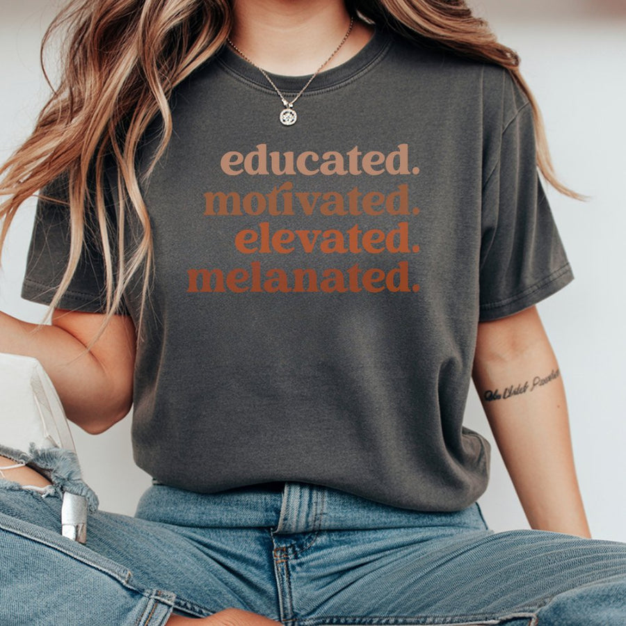 Educated Motivated Elevated Melanated T-Shirt | Empowering Black Pride Graphic | 100% Cotton Premium Tee | Cultural Apparel Gift for Women & Men