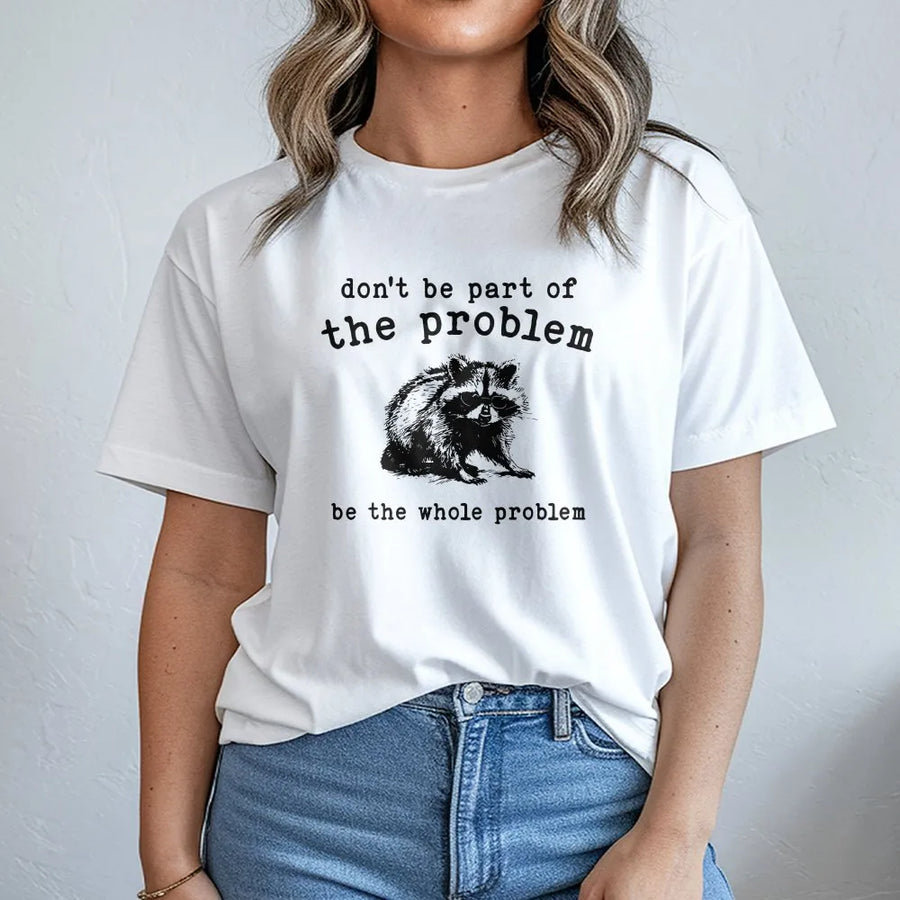 Funny Raccoon T-Shirt | 'Be The Whole Problem' Vintage Trash Panda Graphic | Premium Cotton Blend Pullover | Unisex Meme Lover Gift