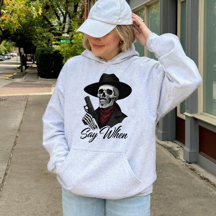 Say When Skeleton Hoodie | Western Cowboy Skull Graphic | Premium Cotton Blend | Unisex Streetwear Gift for Gun Enthusiasts