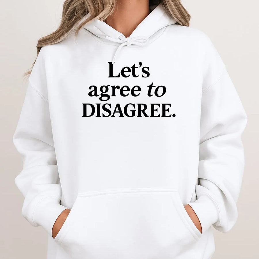 Agree to Disagree Hoodie | Funny Sarcastic Statement Sweatshirt | Premium Cotton-Blend | Unisex Witty Humor Gift