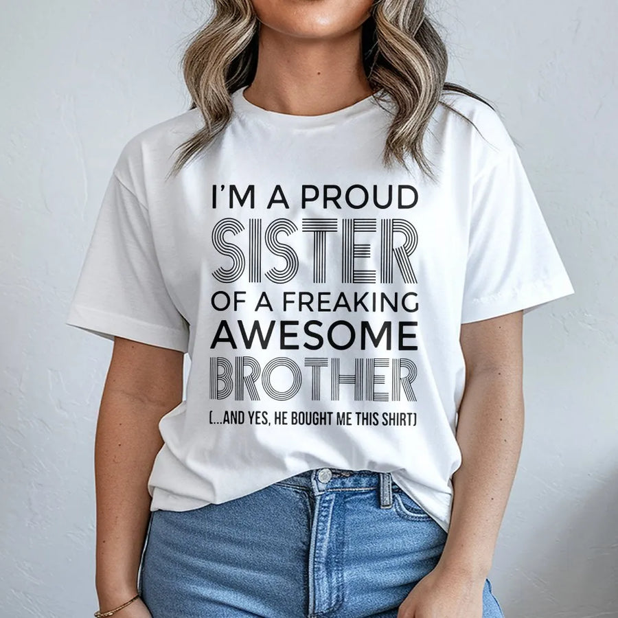 Proud Sister T-Shirt | Funny Sibling Quote Graphic Tee | Premium Cotton Casual Wear | Birthday Gift For Sister From Brother