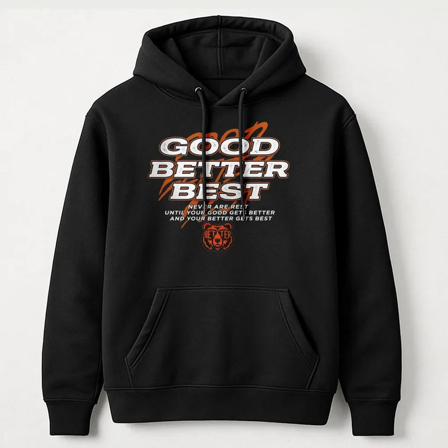 Good Better Best Hoodie | Motivational Bear Graphic Print | Premium Cotton Blend | Inspirational Mindset Gift For Men And Women