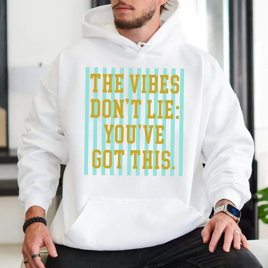Good Vibes Hoodie | The Vibes Don't Lie You've Got This | Soft Unisex Crewneck | Trendy Motivational Gift for Her