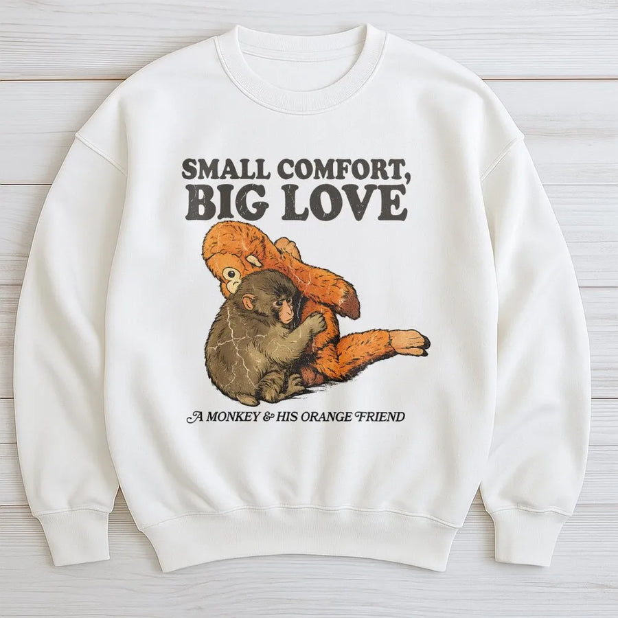 Monkey Graphic Sweatshirt | Small Comfort Big Love Heartwarming Print | Premium Cotton Blend | Cute Animal Lover Gift For Men And Women