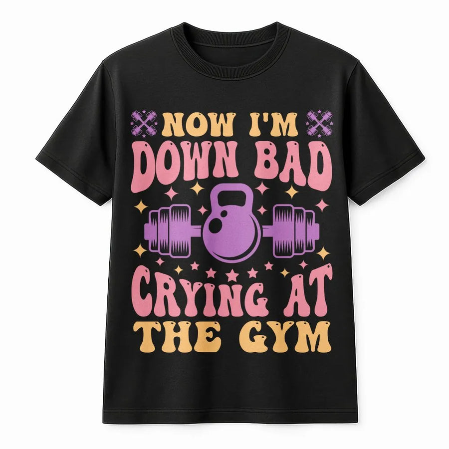 Down Bad Crying At The Gym T-Shirt | Funny Viral Meme Workout Top | Premium Cotton Blend | Funny Fitness Gift for Her