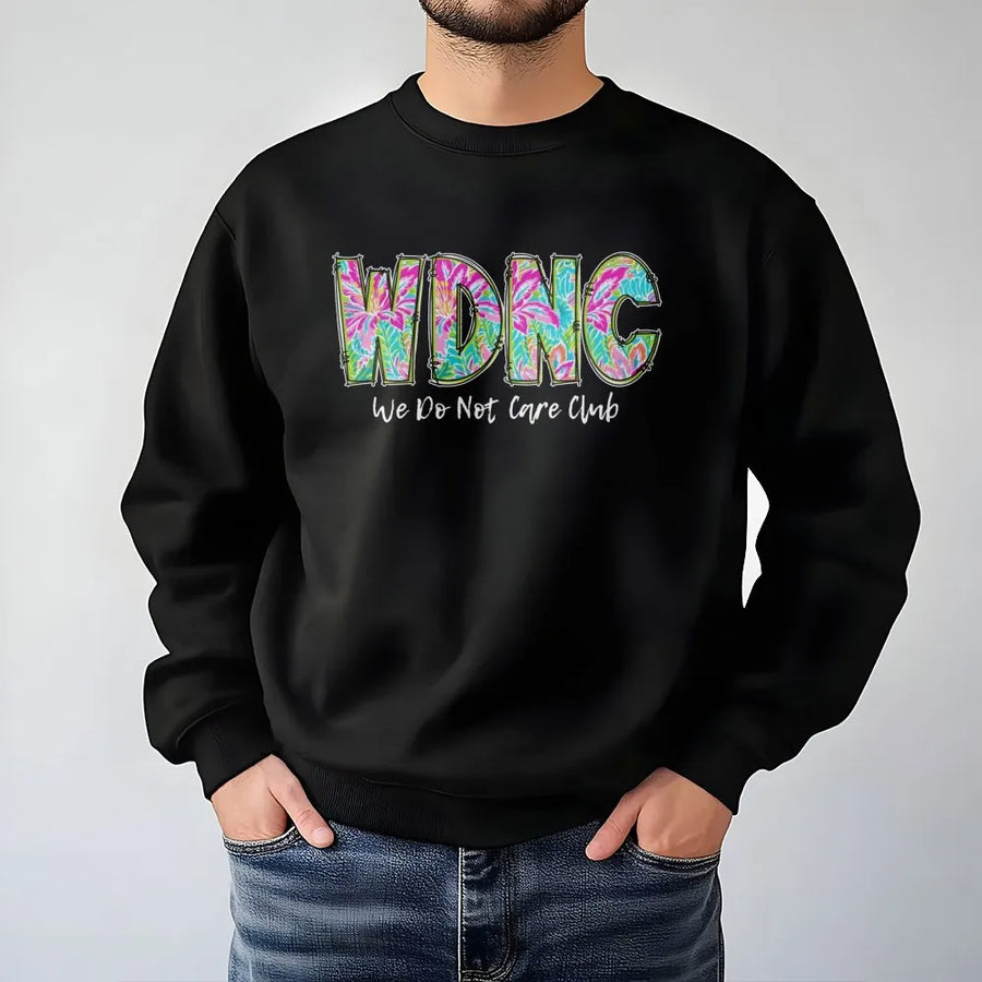 We Do Not Care Club Sweatshirt | Funny WDNC Sarcastic Graphic Tee | Premium Unisex Crewneck | Gen X Humor Birthday Gift for Women and Men