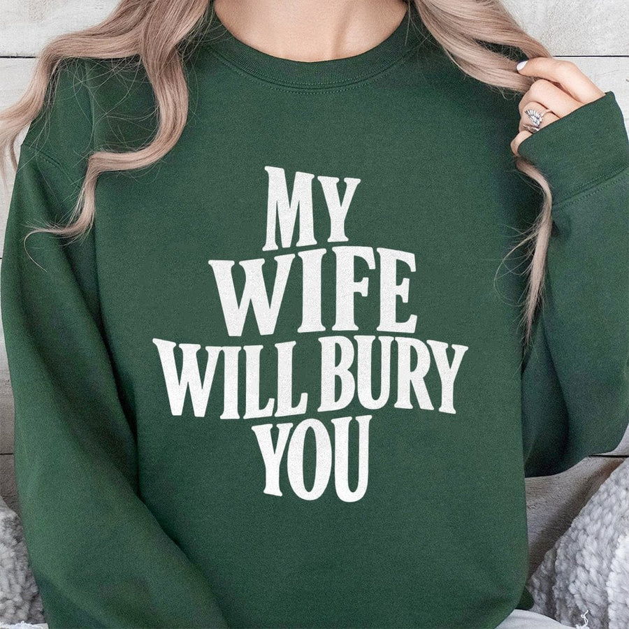Sweat-shirt « Ma femme vous enterrera » | Imprimé avec une citation humoristique et sarcastique | Mélange de coton premium | Cadeau pour mari ou épouse