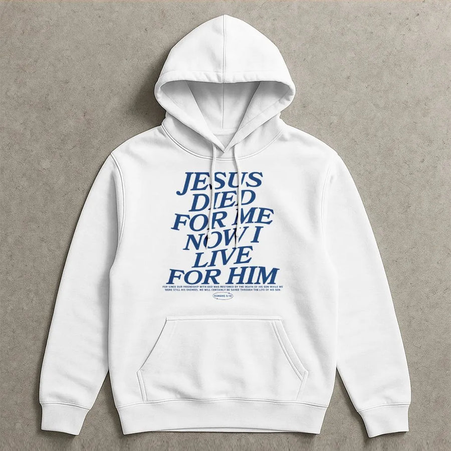 Jesus Died For Me Now I Live For Him Hoodie | Religious Bible Verse Scripture Gift | Soft Cotton-Poly Blend | Unisex Christian Apparel