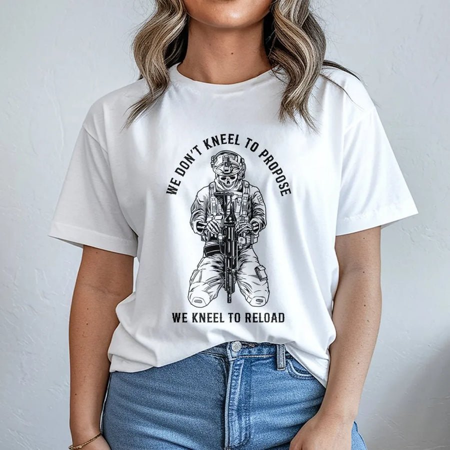 We Don't Kneel To Propose We Kneel To Reload T-Shirt | Tactical Military Skull Graphic | Premium Soft Cotton | Gift For Veteran Shooter Soldier