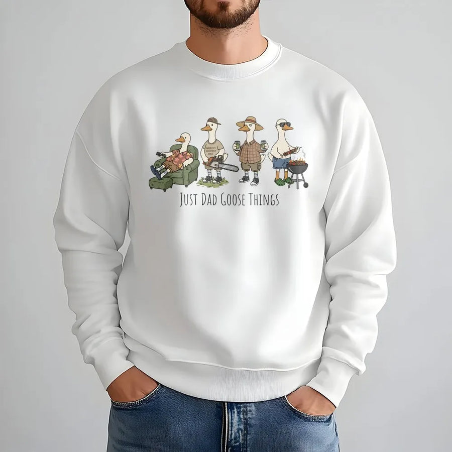 Funny Dad Goose Sweatshirt | Just Dad Goose Things Graphic Pullover | Soft Cotton Blend | Unique Fathers Day Gift for Him