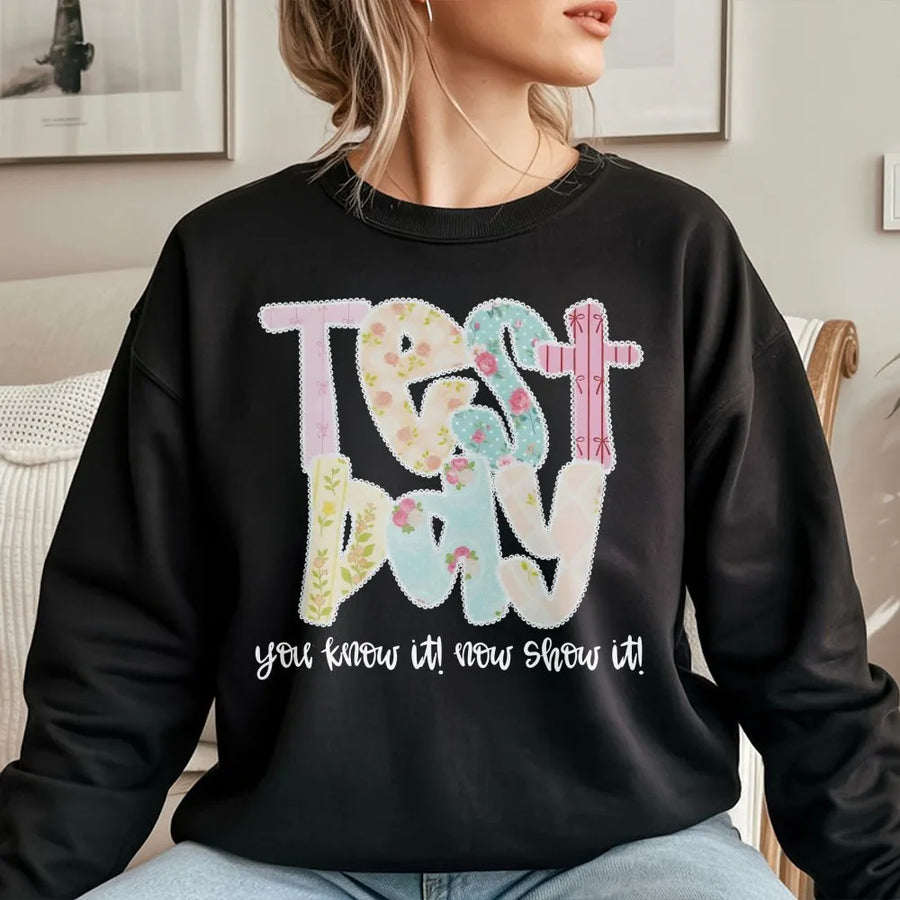 Teacher Test Day Sweatshirt | Inspirational 'You Know It Now Show It' Quote | Soft Cotton Blend Sweatshirt | Motivational Gift for Students & Educators