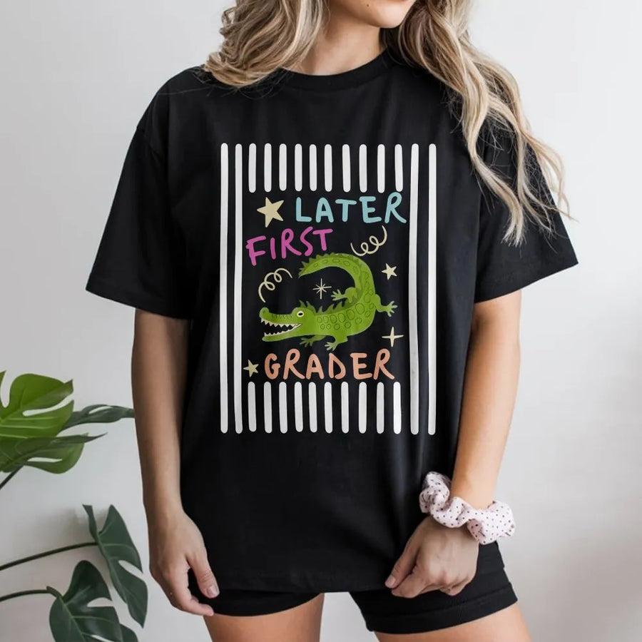 Later First Grader T-Shirt | Funny Alligator Design | Soft Cozy Crewneck | Last Day of School Gift for Kids