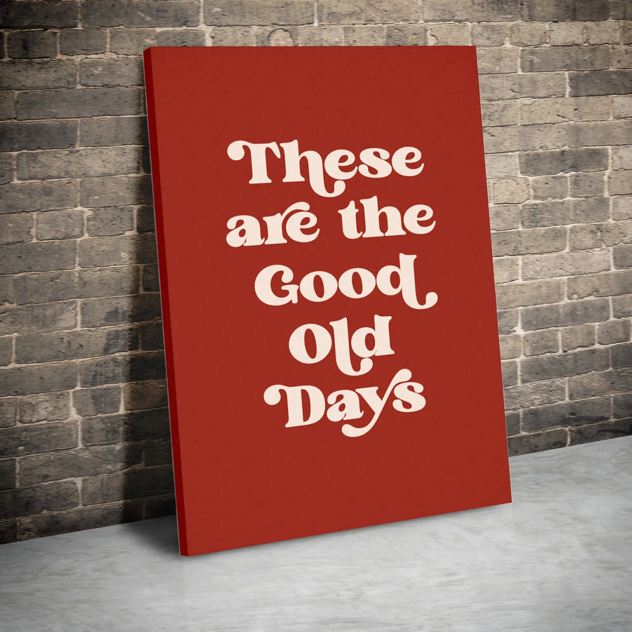 These Are The Good Old Days Canvas Wall Art | Retro Typography Poster | Premium Gallery Wrapped Decor | Motivational Home Decor Gift
