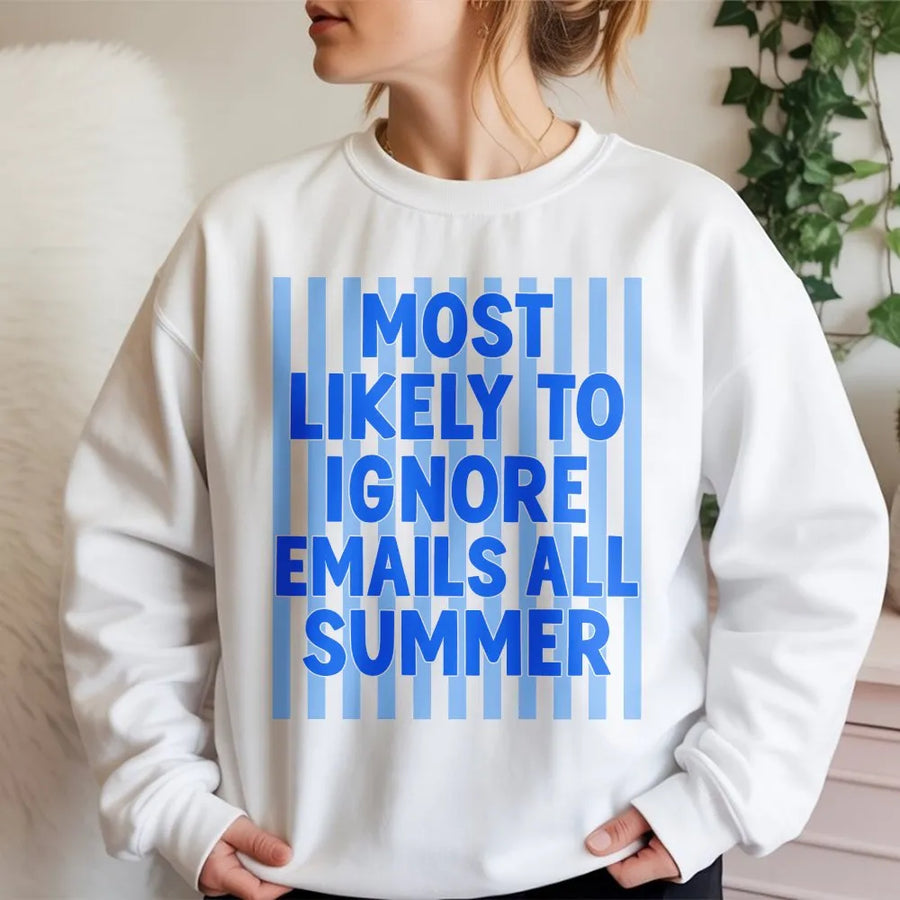 Funny Teacher Sweatshirt | Most Likely To Ignore Emails All Summer | Premium Cotton Blend | End of Year Teacher Gift
