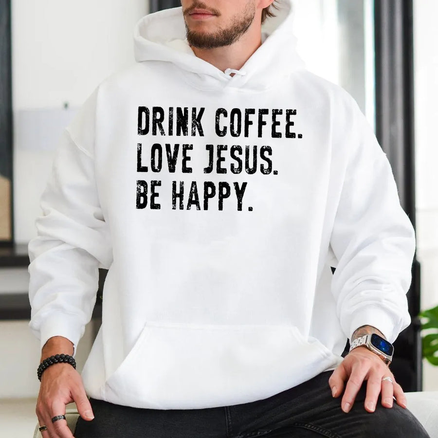 Christian Coffee Hoodie | Drink Coffee Love Jesus Be Happy | Premium Cotton-Blend Pullover | Faith Based Gift for Men & Women