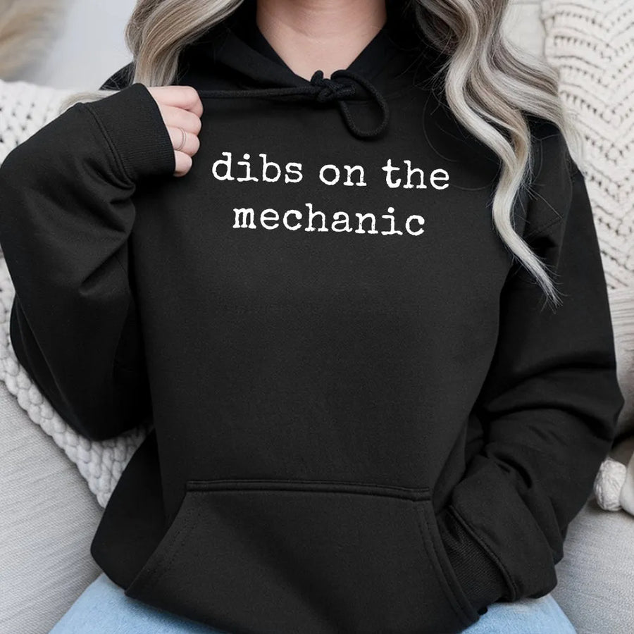 Dibs On The Mechanic Hoodie | Funny Slogan Pullover | Soft Fleece Sweatshirt | Gift for Mechanic's Wife or Girlfriend