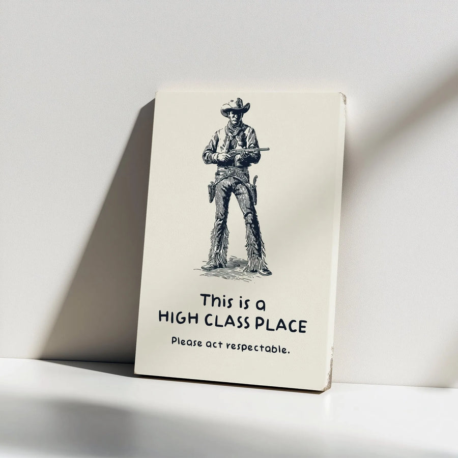 Funny Western Wall Art | High Class Place Cowboy Quote Print | Gallery Wrapped Premium Canvas | Man Cave or Bar Decor Gift
