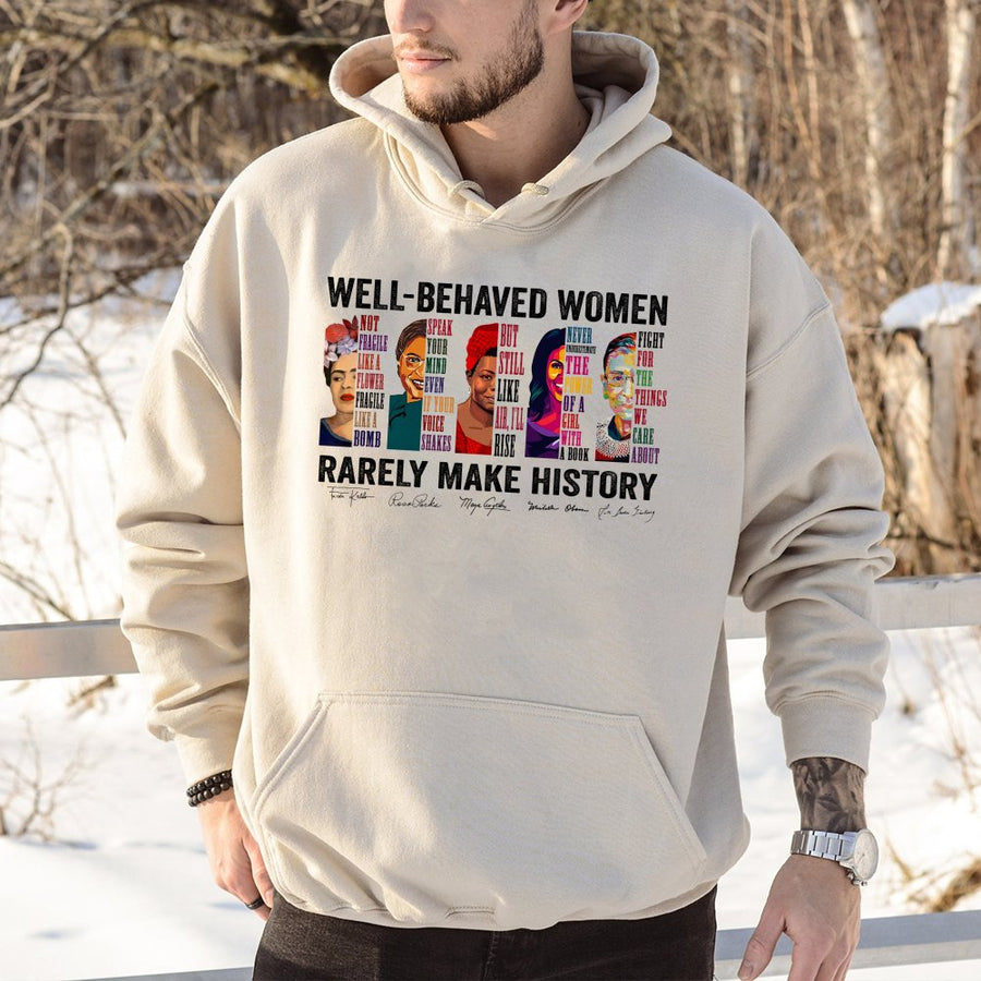 Well-Behaved Women Rarely Make History Hoodie | Feminist Quote Graphic Sweatshirt | Premium Cotton Blend | Empowering Gift For Women & Activists