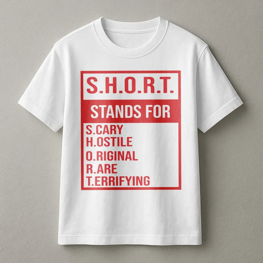 SHORT Stands For T-Shirt | Funny Acronym Graphic Tee | Soft Cotton Unisex Shirt | Sarcastic Humor Gift for Short People