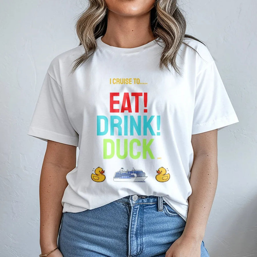 Funny Cruise Duck T-Shirt | Eat Drink Duck Graphic Tee | Premium Cotton Vacation Shirt | Gift for Cruisers & Duck Hunters