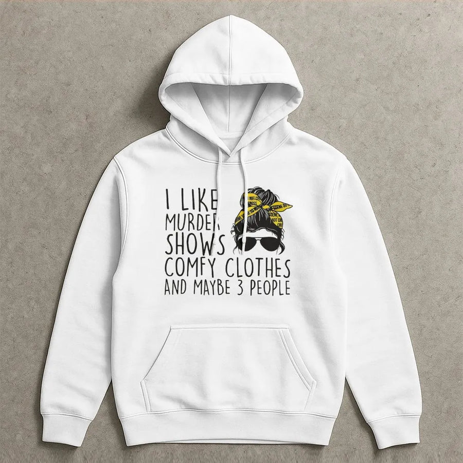 I Like Murder Shows Comfy Clothes Hoodie | True Crime Fan Graphic Sweatshirt | Premium Cotton Blend Unisex Pullover | Funny Gift For Her