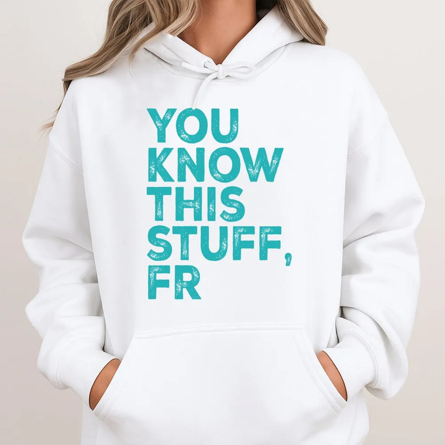 You Know This Stuff FR Shirt | Funny Meme Quote Hoodie with Distressed Text | Premium Soft Cotton | Sarcastic Gen Z Slang Gift