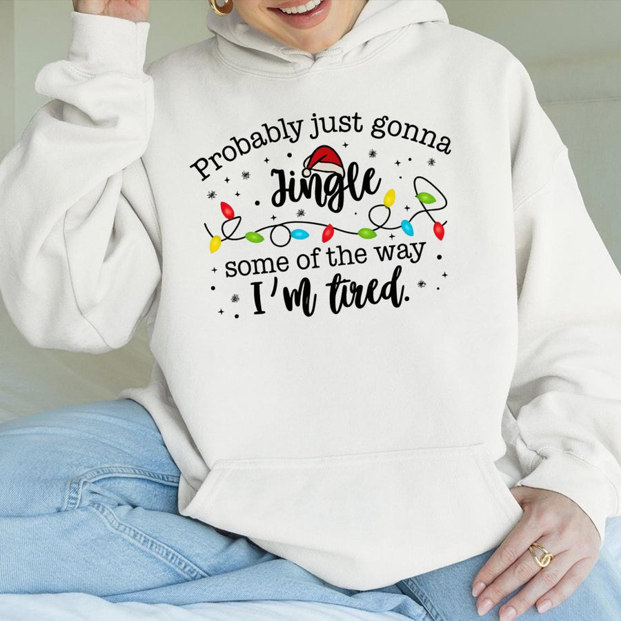 Probably Just Gonna Jingle Hoodie | Funny Christmas Quote Sweatshirt | Premium Cotton Blend | Gift For Tired Mom Or Holiday Lover