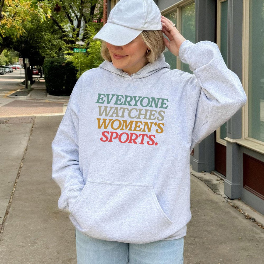 Everyone Watches Womens Sports Women Sports Supportive Hoodie Female Athlete Feminist Hoodie Women Rights