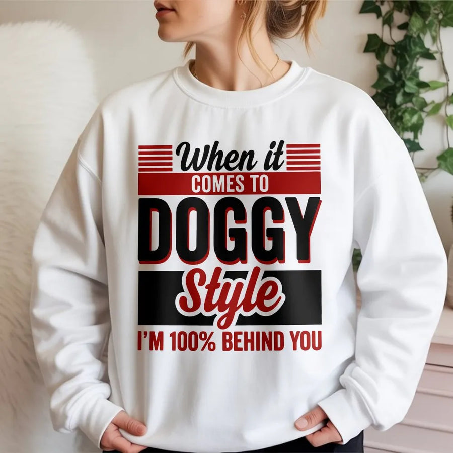 Funny Doggy Style Sweatshirt | I'm 100% Behind You Quote Pullover | Premium Soft Cotton Blend | Adult Humor Gag Gift for Men