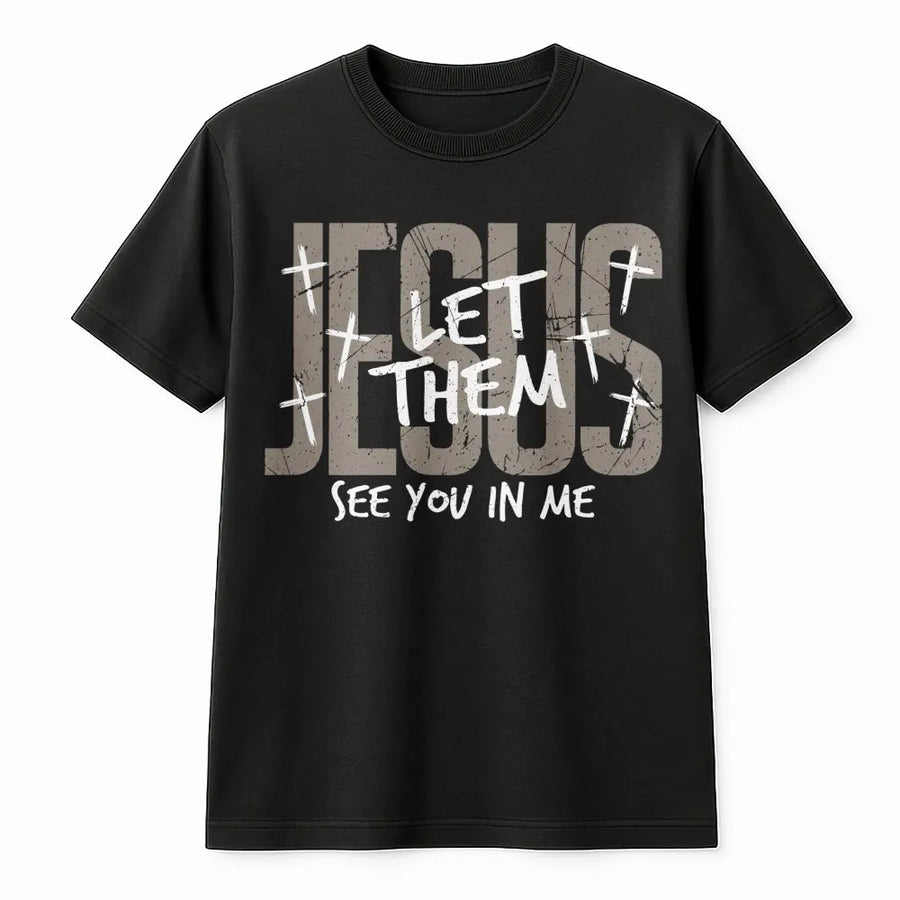 Jesus Let Them See You In Me T-Shirt | Christian Faith Cross Graphic | Premium Cotton Unisex Tee | Religious Bible Verse Gift for Women Men