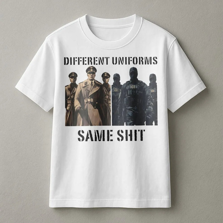Different Uniforms Same Shit T-Shirt | Protest Graphic Tee | Premium Cotton Unisex Apparel | Social Justice Activist Gift