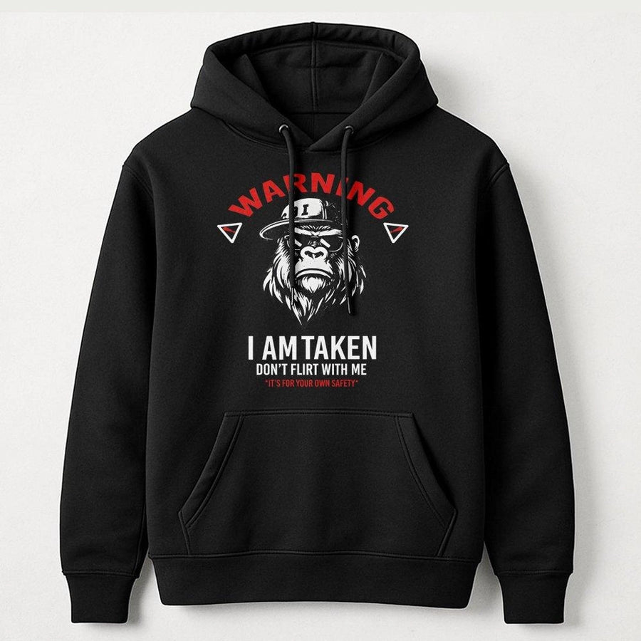 I Am Taken Gorilla Hoodie | Funny Relationship Quote Graphic | Premium Cotton Blend Streetwear | Gift For Boyfriend Or Husband