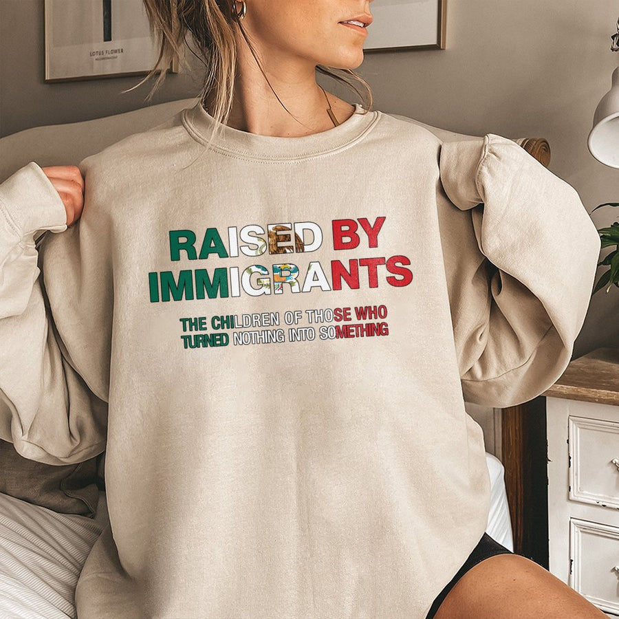 Raised By Immigrants Sweatshirt | Mexican Pride Graphic Crewneck | Premium Cotton Blend Unisex Top | Proud Latino Heritage Gift