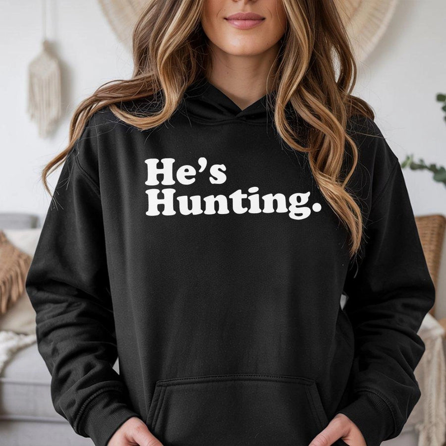 He's Hunting Hoodie | Funny Deer Season Apparel | Premium Cotton Blend | Gift for Hunting Wife and Outdoorswoman