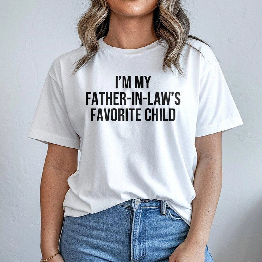 I'm My Father-in-Law's Favorite Child T-Shirt | Funny Family Humor Graphic Tee | Premium Cotton Unisex Apparel | Sarcastic In-Law Gift Idea