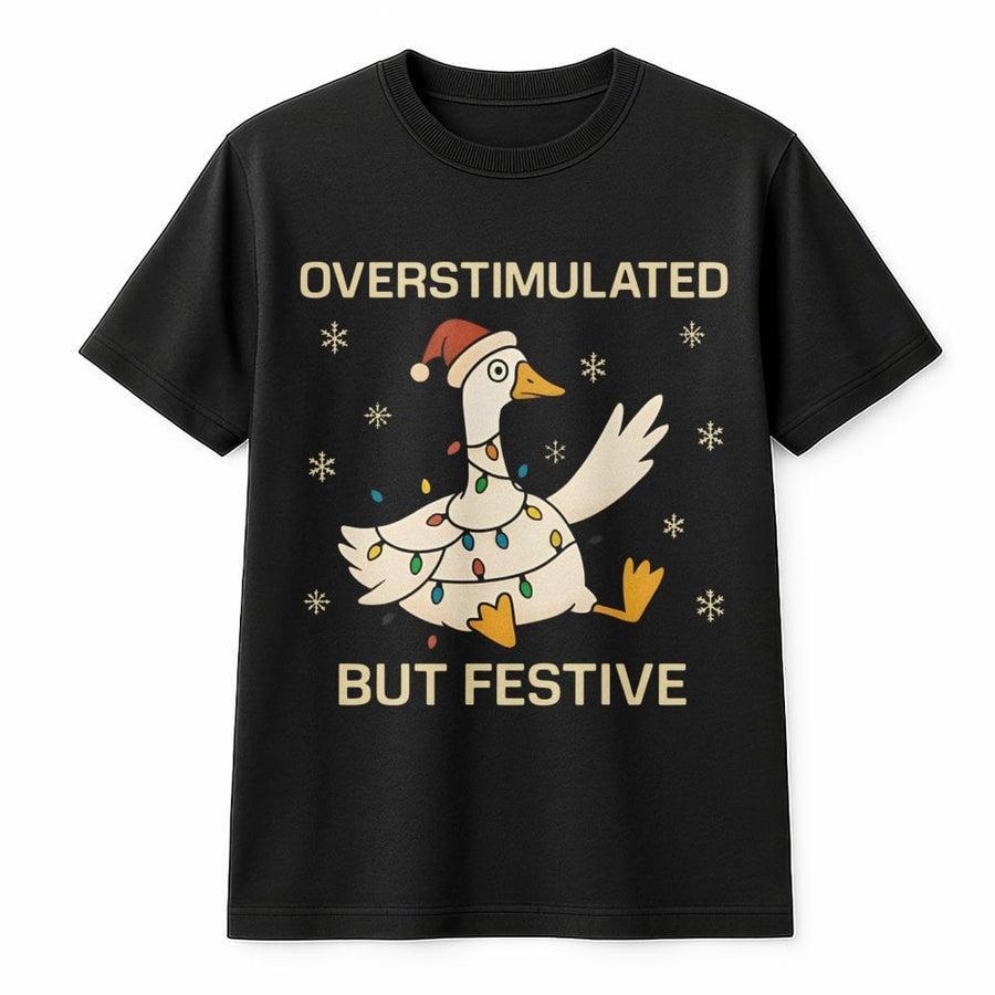 Overstimulated But Festive Goose T-Shirt | Funny Christmas Holiday Graphic Tee | Soft Cotton Premium Apparel | Relatable Gift for Neurodivergent Adults