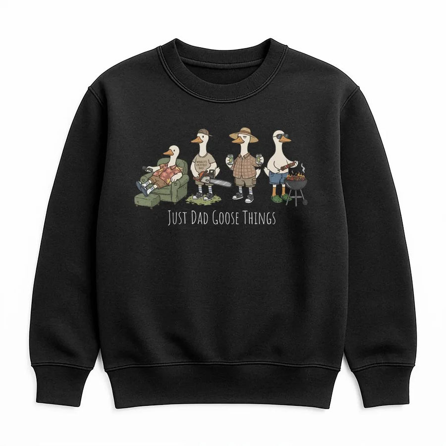 Funny Dad Goose Sweatshirt | Just Dad Goose Things Graphic Pullover | Soft Cotton Blend | Unique Fathers Day Gift for Him