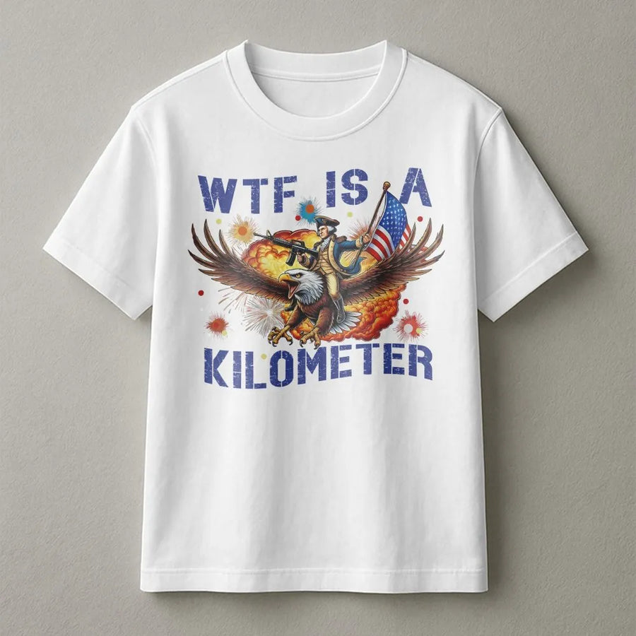 Funny WTF Is A Kilometer T-Shirt | George Washington Riding Eagle Graphic | Premium Soft Cotton USA Tee | Patriotic 4th of July Gift for Men & Women