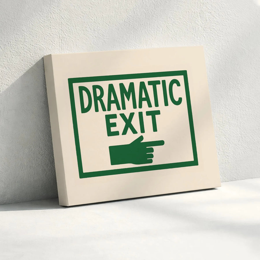 Dramatic Exit Sign Wall Art | Funny Office Decor Canvas | Premium Gallery Wrapped Print | Unique Statement Piece For Home And Work