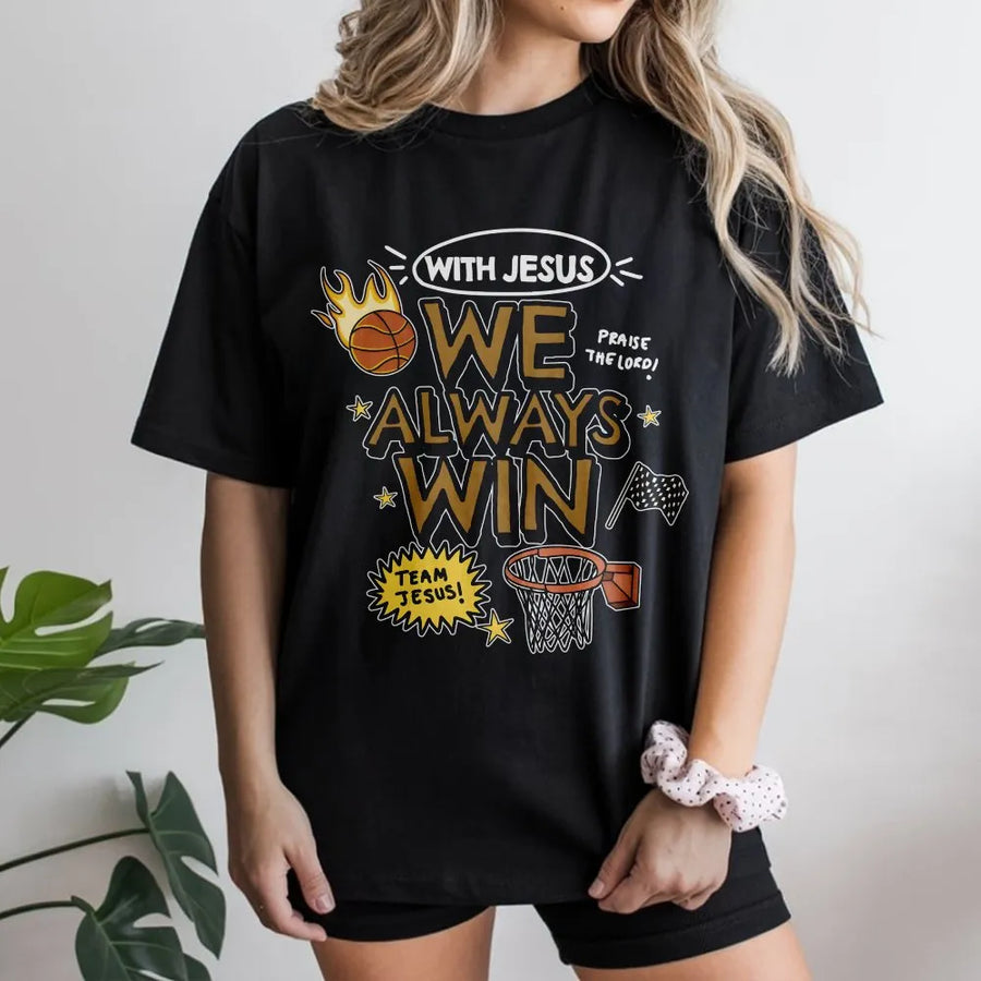 With Jesus We Always Win Basketball T-Shirt | Faith Based Graphic Tee | Premium Cotton Casual Wear | Christian Athlete Inspirational Gift