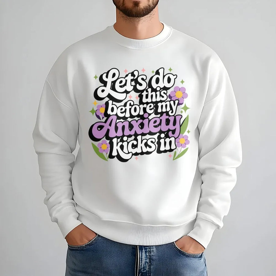 Lets Do This Before My Anxiety Kicks In Sweatshirt | Retro Groovy Floral Graphic | Premium Cotton Blend | Funny Mental Health Awareness Gift for Women